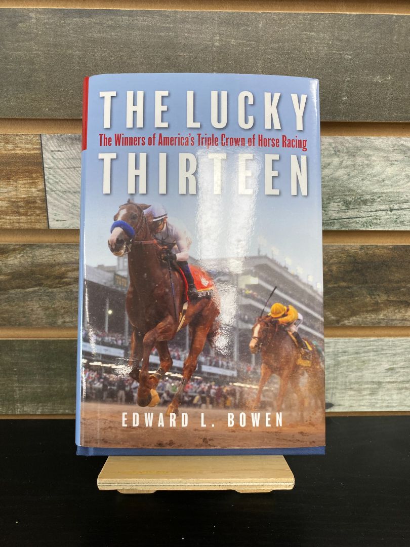 USED "The Lucky Thirteen: The Winners of America's Triple Crown of Horse Racing" by Edward L. Bowen