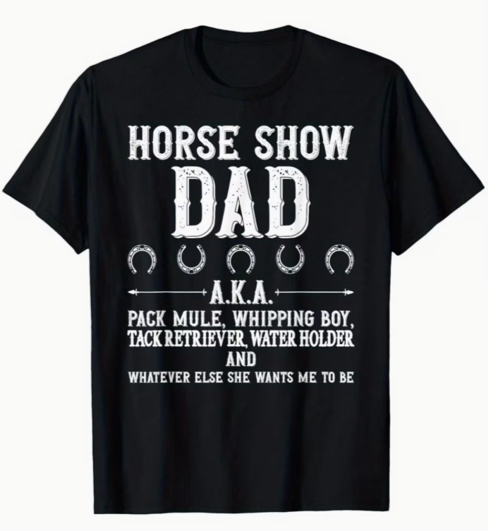 Horse Show Dad Tee Shirt