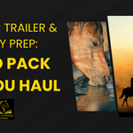 Hot Weather Trailer & Show-Day Prep: What to Pack Before You Haul