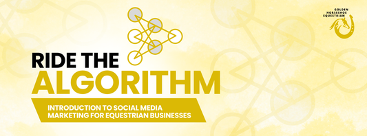 Ride the Algorithm: Introduction to Social Media Marketing for Equestrian Businesses