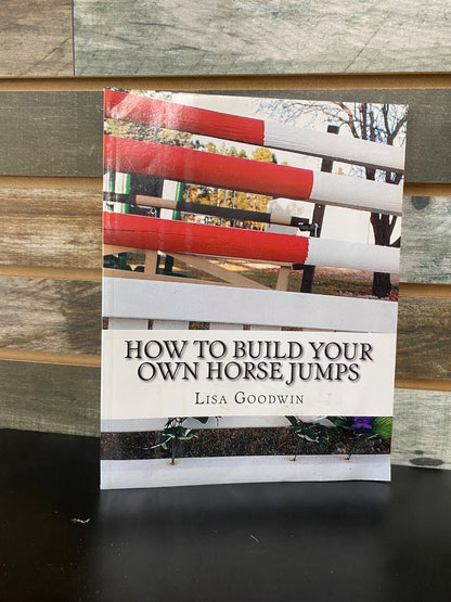USED  How to Build your own Horse Jumps  by Lisa Goodwin