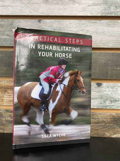 USED  Practical Steps in Rehabilitating your Horse