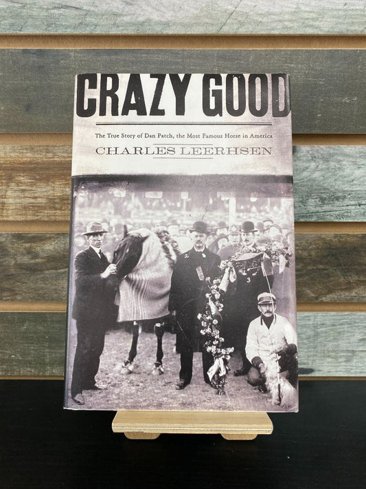 USED  "Crazy Good: The True Stories About Horses & People": Charles Leerhsen