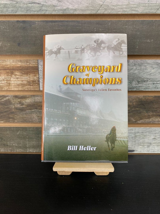 USED  "Graveyard of Champions: Saratogas Fallen Favorites": Bill Heller