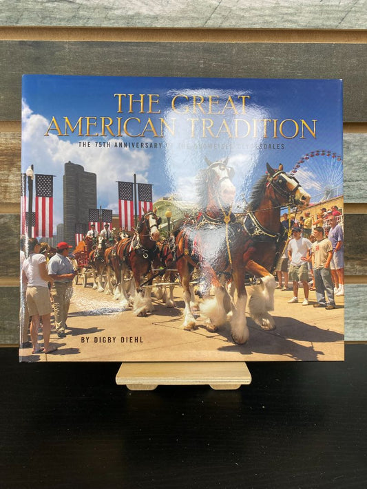 USED Digby Diehl The Great American Tradition 75th Aniversary of Budwisor Clydedales