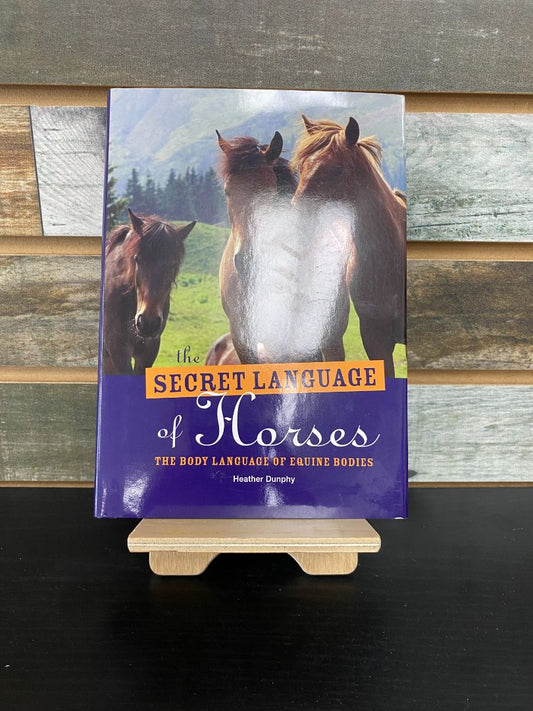 USED Heather Dunphy "The Secret Language of Horses: The Body Language of Equine Bodies"