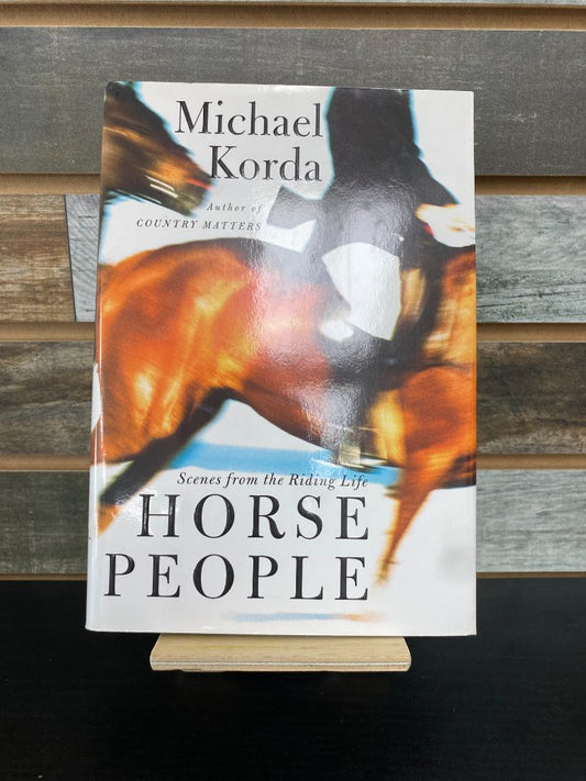 USED Micheal Korda Horse People: Scences from the Riding Life