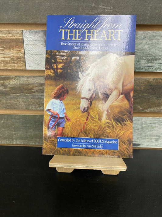 USED Ami Shinitzky & Equus Magazine Straight from the Heart: True Stories of Remarkable Encounters with Once in a Lifetime Horses
