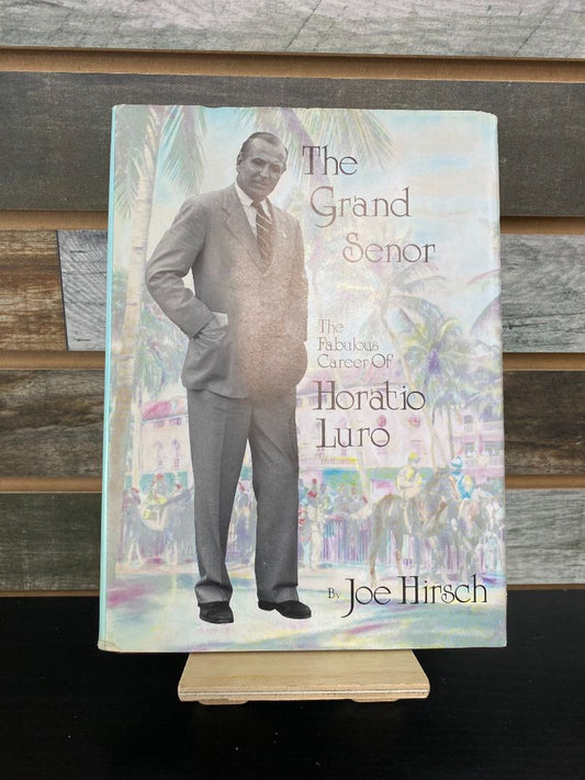 USED "The Grand Senor: The Fabulous Career Of Horatio Luro" by Joe Hirsch
