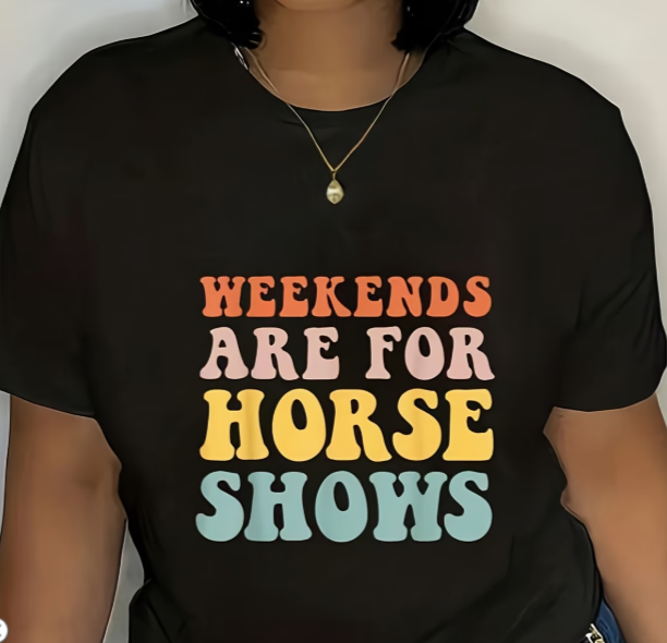Weekends Are For Horse Shows Tee Shirt