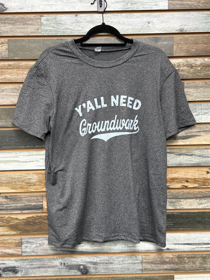 Yall Need Groundwork Tee Shirt