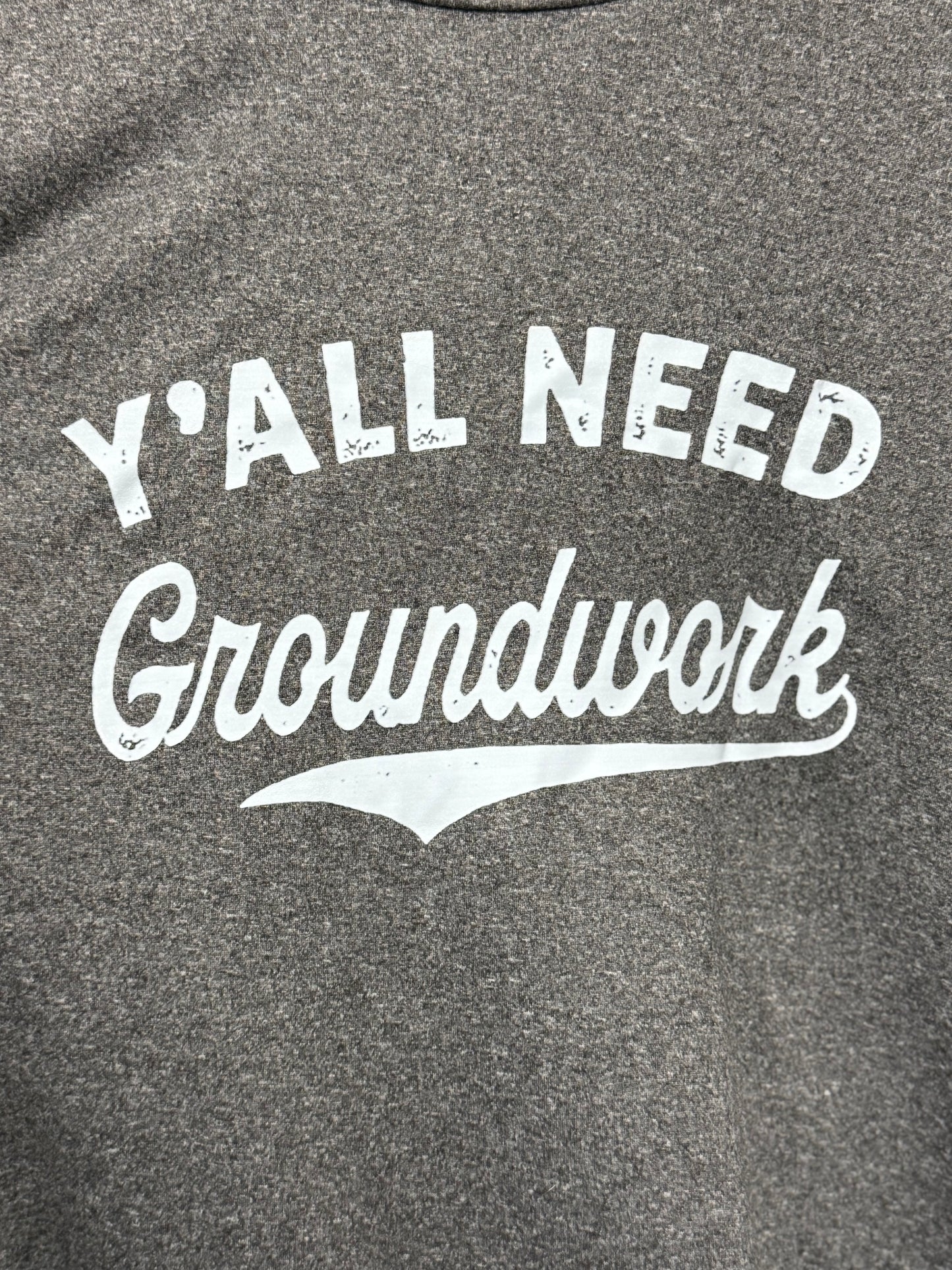 Yall Need Groundwork Tee Shirt
