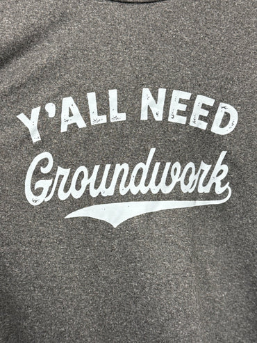 Yall Need Groundwork Tee Shirt