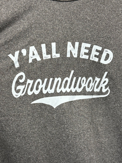 Yall Need Groundwork Tee Shirt